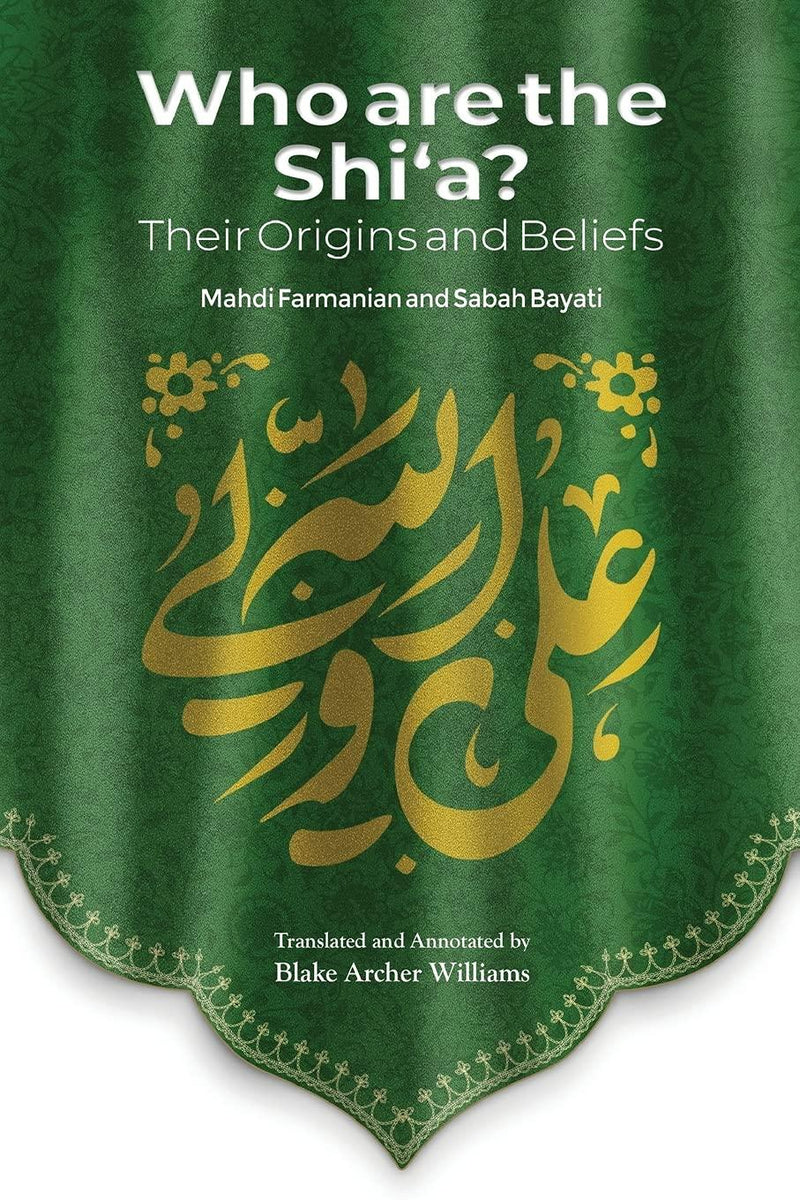 Book cover of 'Who are the Shi'a? Their Origins and Beliefs' on green background with gold Arabic calligraphy.