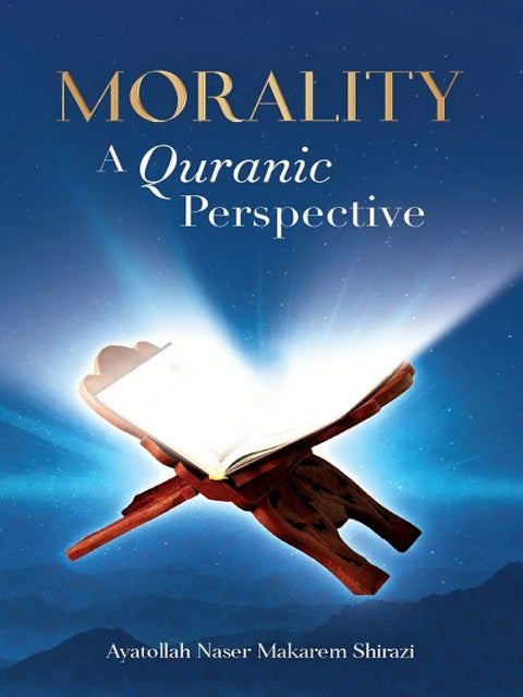 Book cover titled 'Morality: A Quranic Perspective' with an open Quran on a wooden stand, glowing on a blue background.
