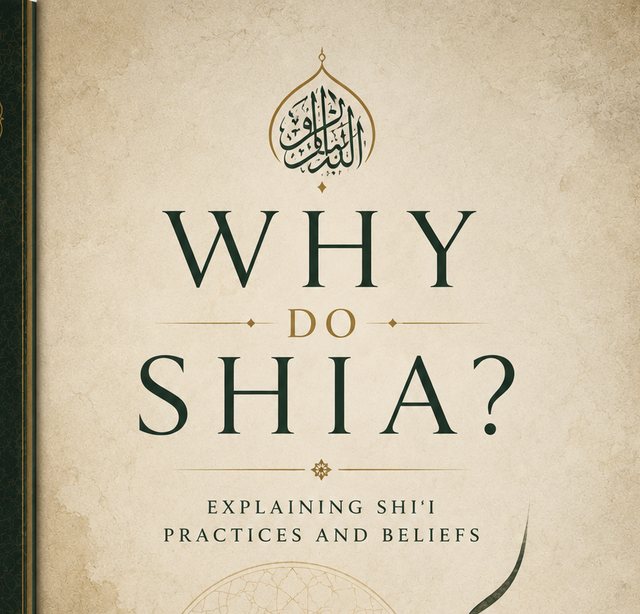 Why do Shia? Explaining Shi‘i Practices and Beliefs