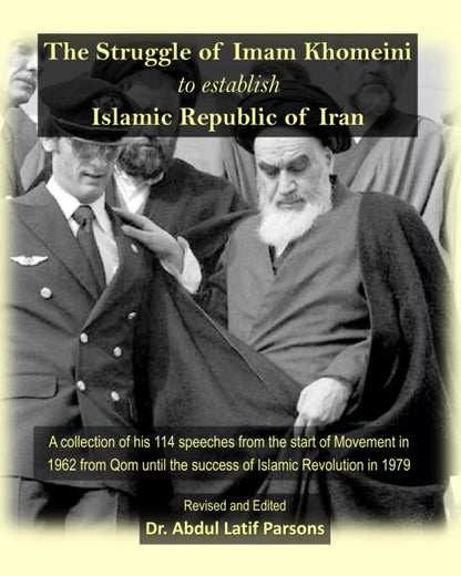 The Struggle of Imam Khomeini to establish Islamic Republic of Iran: A collection of his 114 speeches