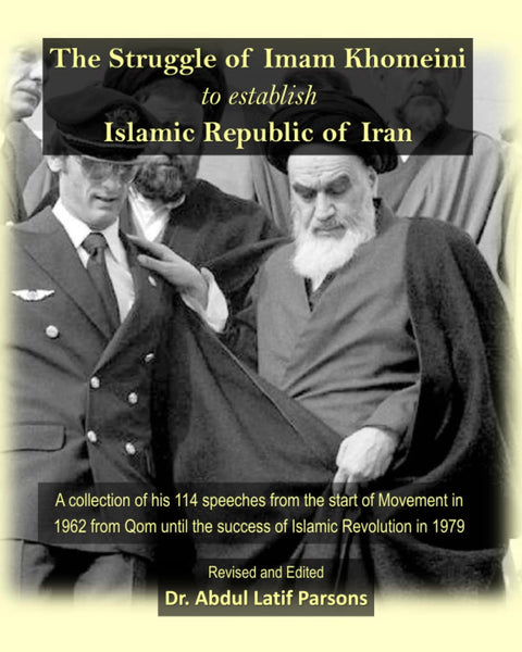 The Struggle of Imam Khomeini to establish Islamic Republic of Iran: A collection of his 114 speeches