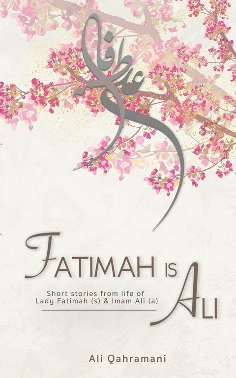 Book cover for 'Fatimah is Ali' by Ali Qahramani, featuring pink blossoms and Islamic calligraphy