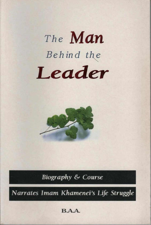 Book cover of 'The Man Behind the Leader,' Islamic biography about Imam Khamenei, with green leaf on cream background.
