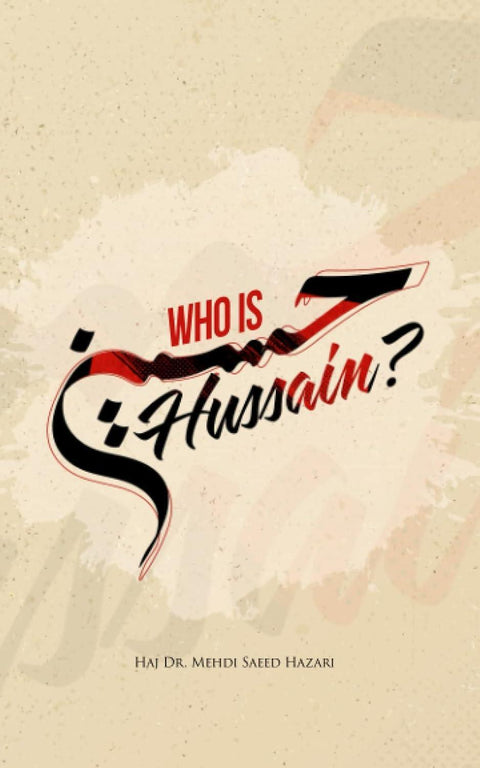 Book cover for 'Who Is Hussain?' by Haj Dr. Mehdi Saeed Hazari, Islamic literature design.